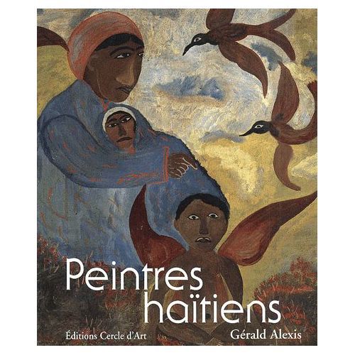 "Peintres Haitiens" by Gerald  Alexis , 2000, Editions Cercle d'Art, Paris 12"x10" Soft Cover English Version