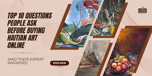 Top 10 Questions to Ask Before Buying Haitian Art Online (And Their Expert Answers)