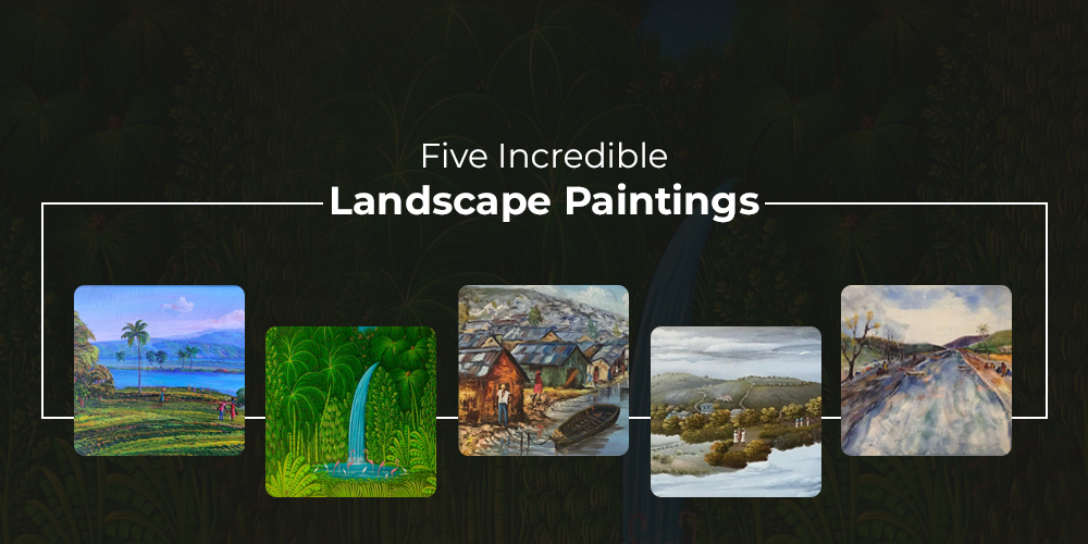 Here are Five Incredible Landscape Paintings